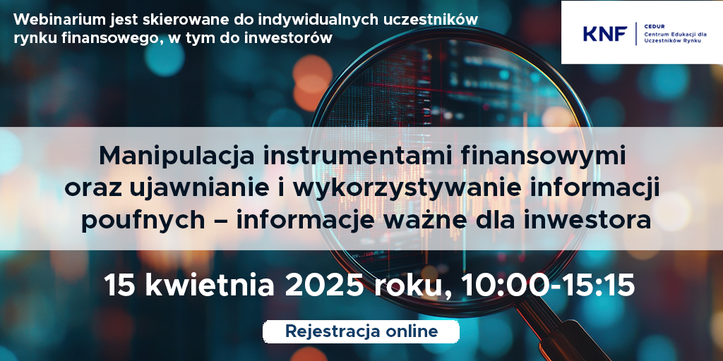 Manipulacja instrumentami finansowymi oraz ujawnianie i wykorzystywanie informacji poufnych – informacje ważne dla inwestora