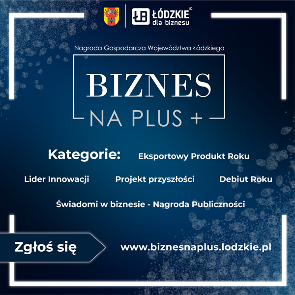 Ruszył już nabór do kolejnej edycji Nagrody Gospodarczej Województwa Łódzkiego „Biznes na PLUS”